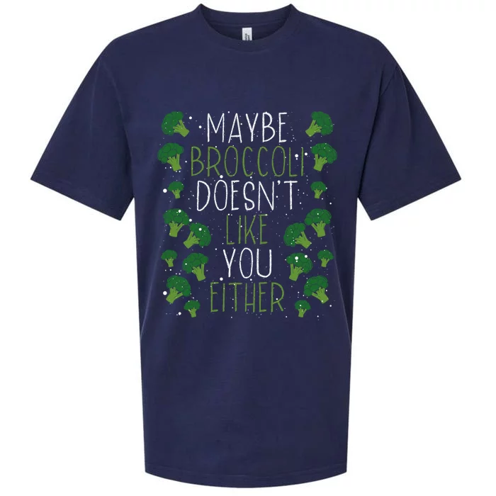 Maybe Broccoli Doesn T Like You Either Veganism Gift Sueded Cloud Jersey T-Shirt