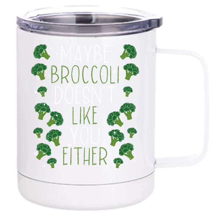 Maybe Broccoli Doesn T Like You Either Veganism Gift Front & Back 12oz Stainless Steel Tumbler Cup