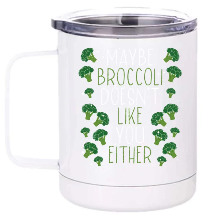 Maybe Broccoli Doesn T Like You Either Veganism Gift Front & Back 12oz Stainless Steel Tumbler Cup