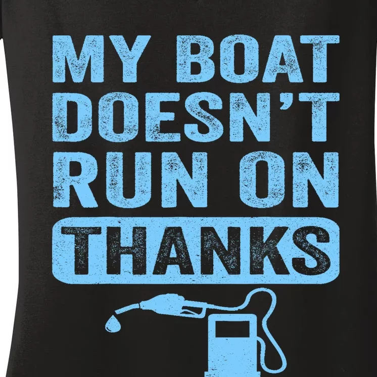 My Boat Doesnt Run On Thanks Boating Gifts For Boat Owners Women's V-Neck T-Shirt