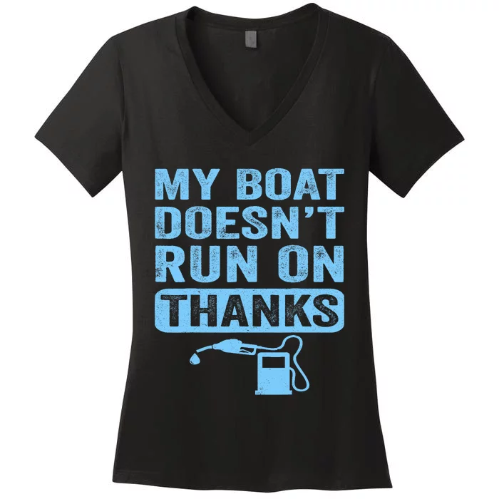 My Boat Doesnt Run On Thanks Boating Gifts For Boat Owners Women's V-Neck T-Shirt