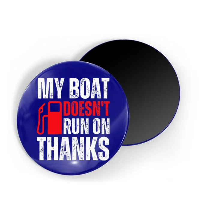 My Boat Doesnt Run On Thanks For Boat Owners Magnet