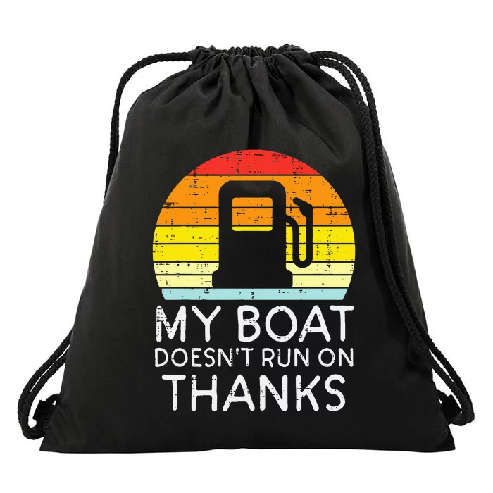 My Boat Doesnt Run On Thanks Funny Gas Joke Boat Drawstring Bag