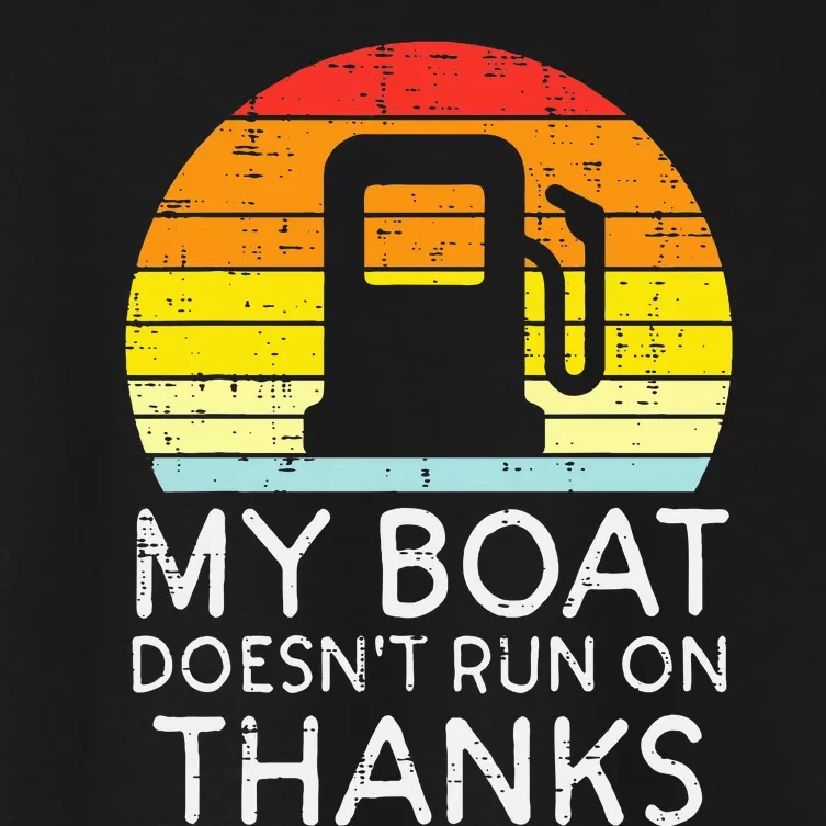 My Boat Doesnt Run On Thanks Funny Gas Joke Boat Women's Crop Top Tee