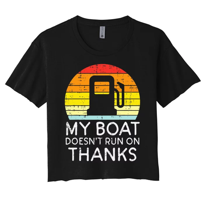 My Boat Doesnt Run On Thanks Funny Gas Joke Boat Women's Crop Top Tee