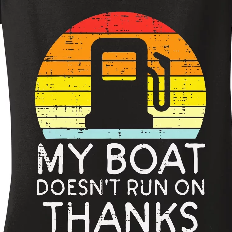 My Boat Doesnt Run On Thanks Funny Gas Joke Boat Women's V-Neck T-Shirt