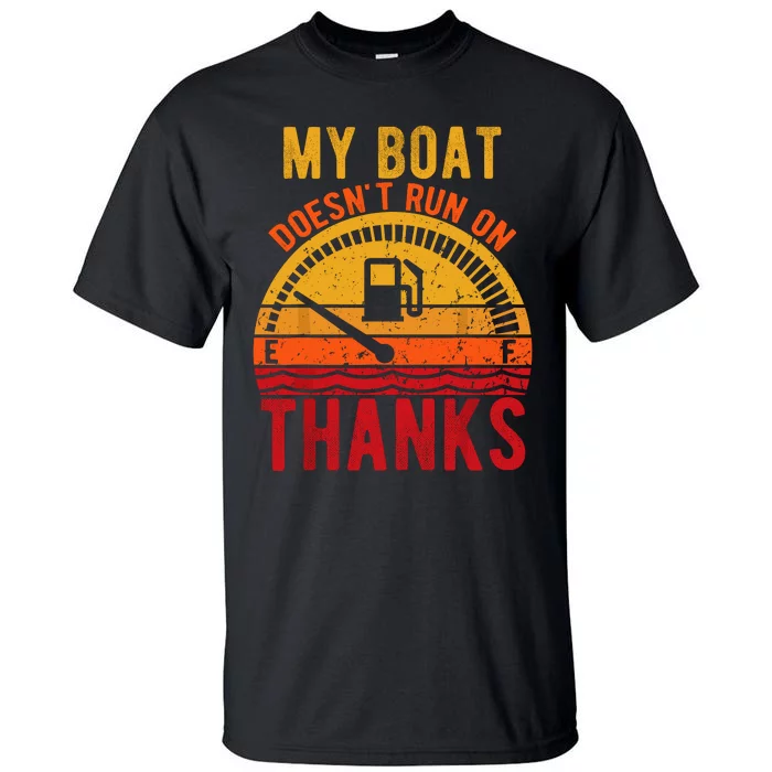 My Boat Doesnt Run On Thanks Funny Boating Vintage Tall T-Shirt