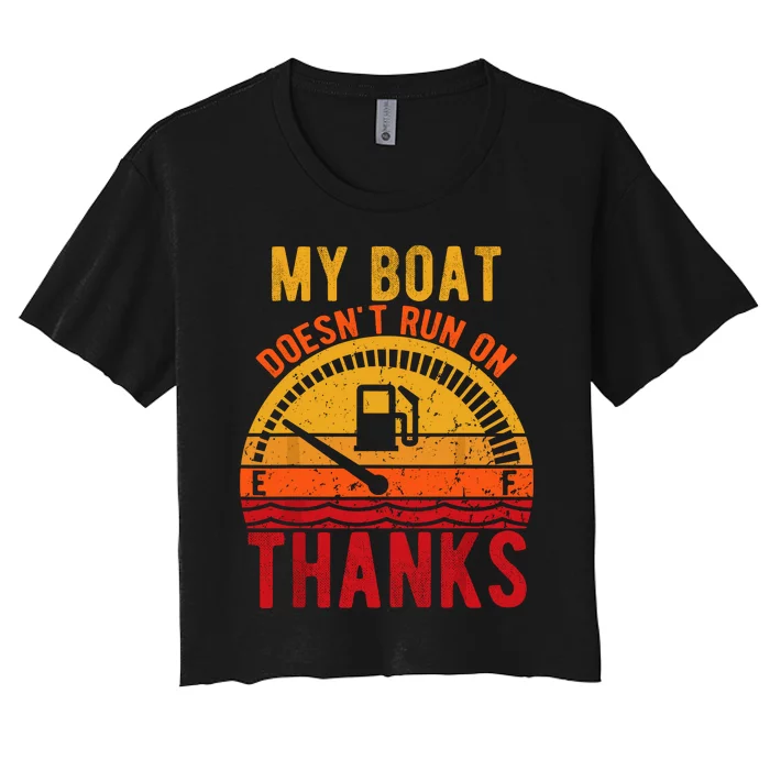 My Boat Doesnt Run On Thanks Funny Boating Vintage Women's Crop Top Tee