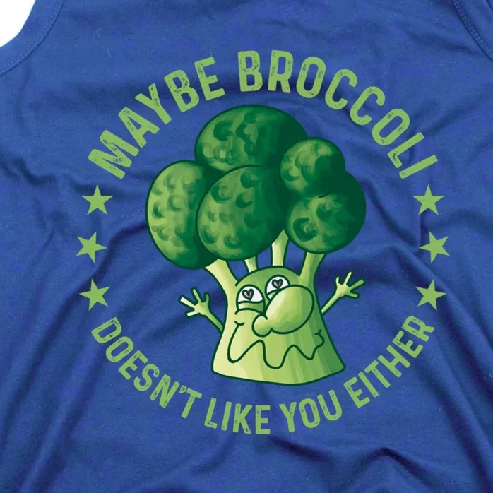 Maybe Broccoli Doesnt Like You Either Funny Veganism Veggie Cute Gift Tank Top