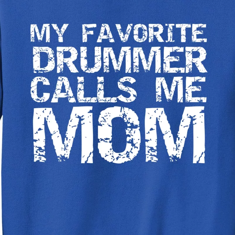 Marching Band Drumline Mom My Favorite Drummer Calls Me Mom Meaningful Gift Sweatshirt