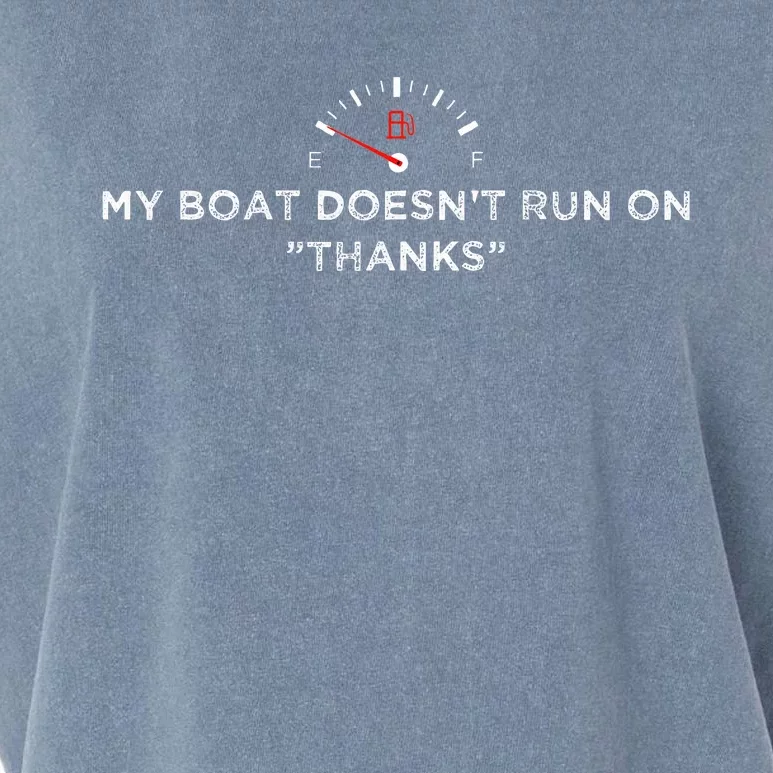 My Boat DoesnT Run On Thanks Boating Great For Boat Owners Garment-Dyed Women's Muscle Tee