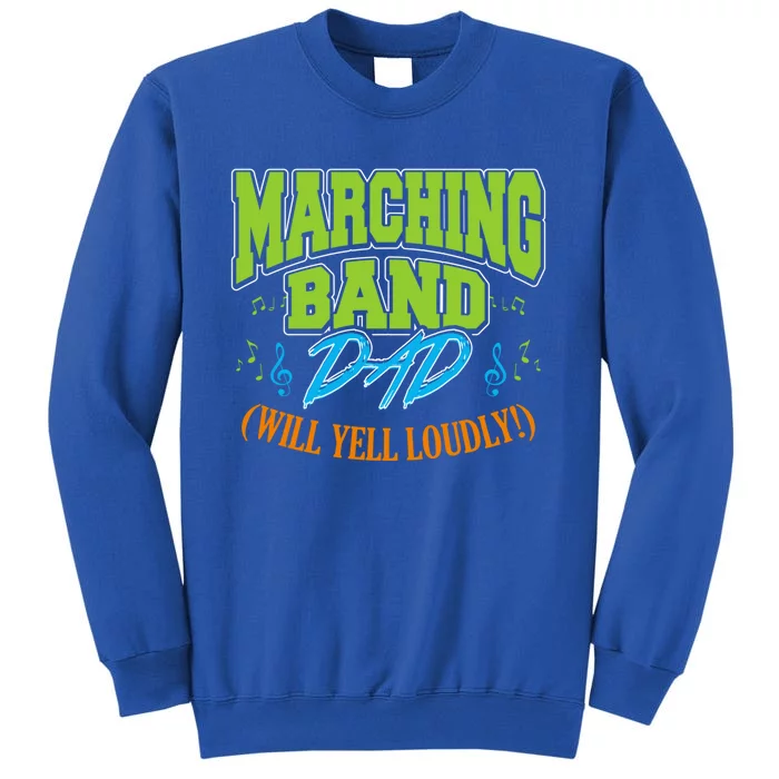 Marching Band Dad (Will Yell Loudly!) Cool Gift Tall Sweatshirt