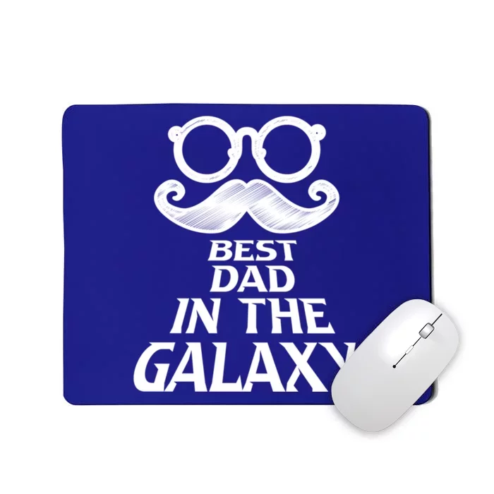 Mustache Best Dad In The Galaxy Proud Cool Parent Daddy Gift Mousepad