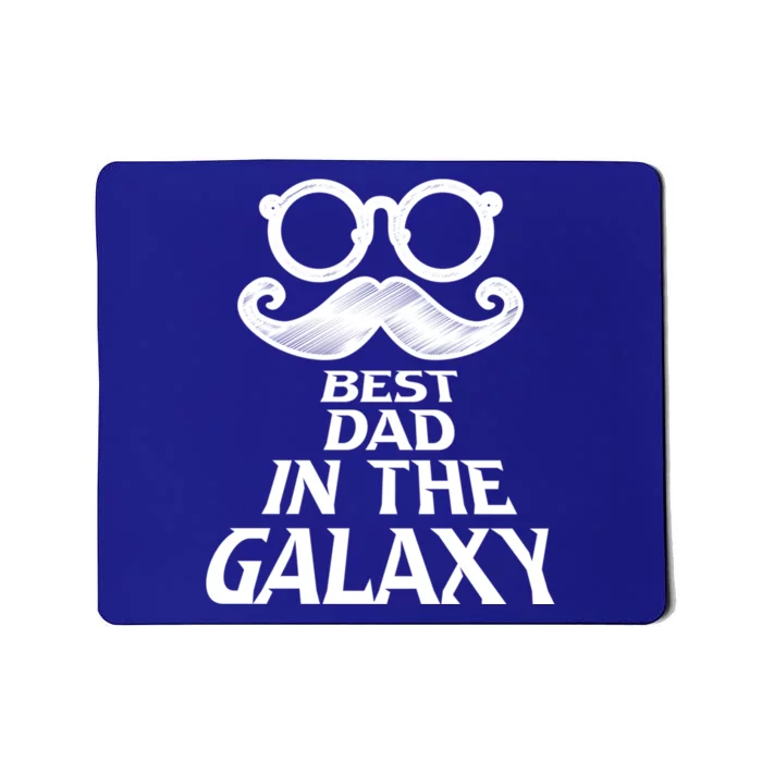 Mustache Best Dad In The Galaxy Proud Cool Parent Daddy Gift Mousepad