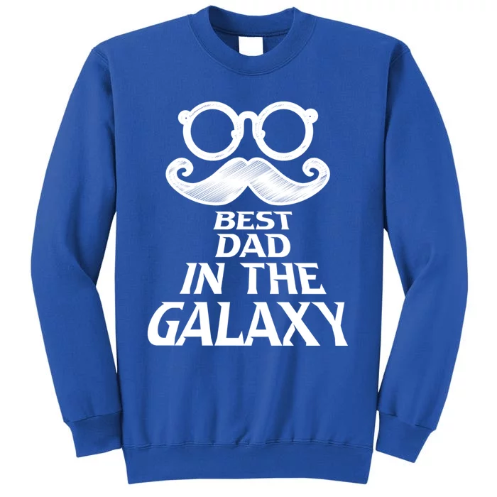 Mustache Best Dad In The Galaxy Proud Cool Parent Daddy Gift Tall Sweatshirt