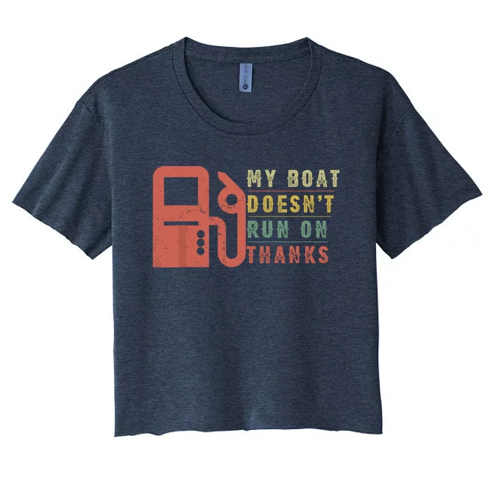 My Boat Doesnt Run On Thanks Funny Boating Vintage Women's Crop Top Tee