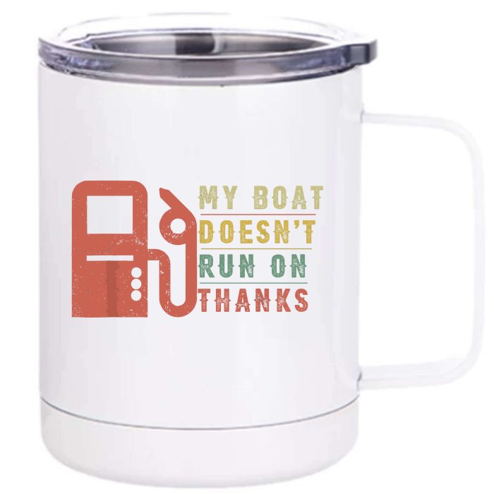 My Boat Doesnt Run On Thanks Funny Boating Vintage Front & Back 12oz Stainless Steel Tumbler Cup