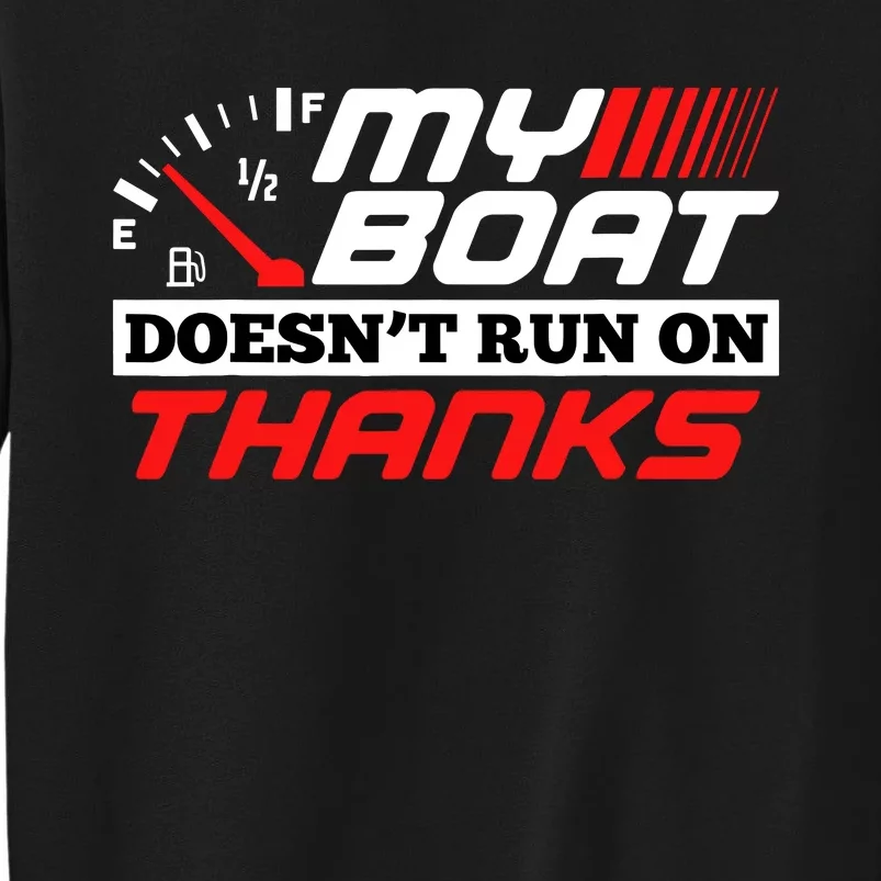 My Boat DoesnT Run On Thanks Travelling Boat Quotes Gift Sweatshirt