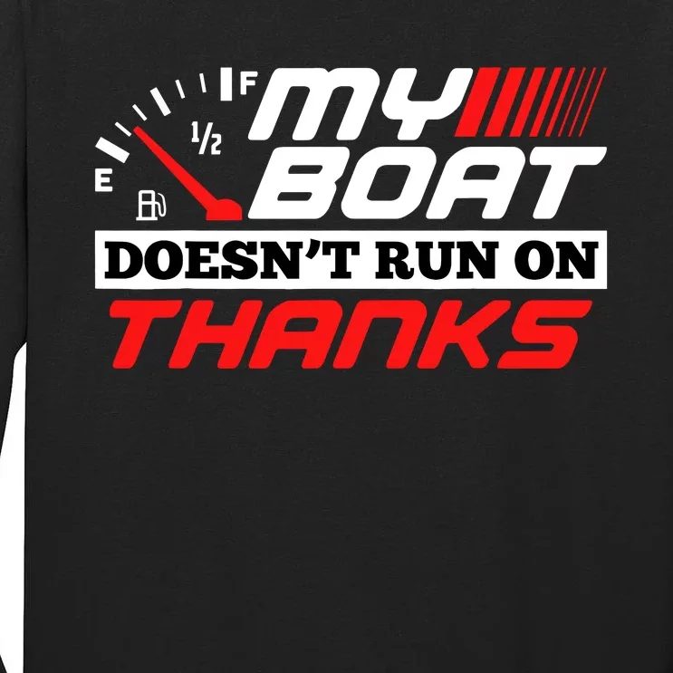 My Boat DoesnT Run On Thanks Travelling Boat Quotes Gift Tall Long Sleeve T-Shirt