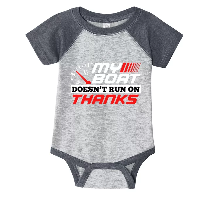 My Boat DoesnT Run On Thanks Travelling Boat Quotes Gift Infant Baby Jersey Bodysuit