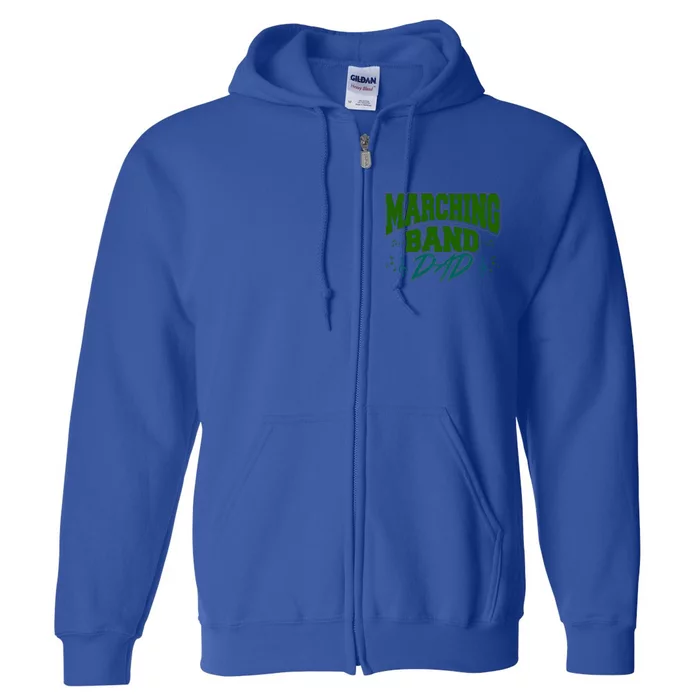 Marching Band Dad Gift For Marching Band Dad Gift Full Zip Hoodie