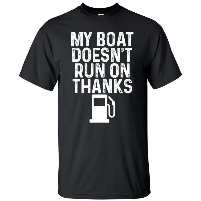 My Boat Doesnt Run On Thanks Funny Boating Vintage Tall T-Shirt