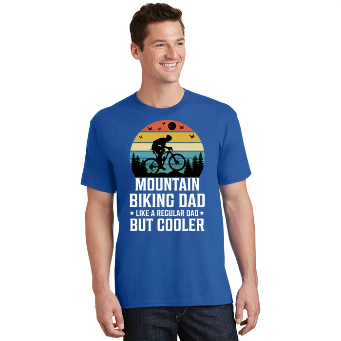 Mountain Biking Dad Like A Regular Dad But Cooler Gift T-Shirt