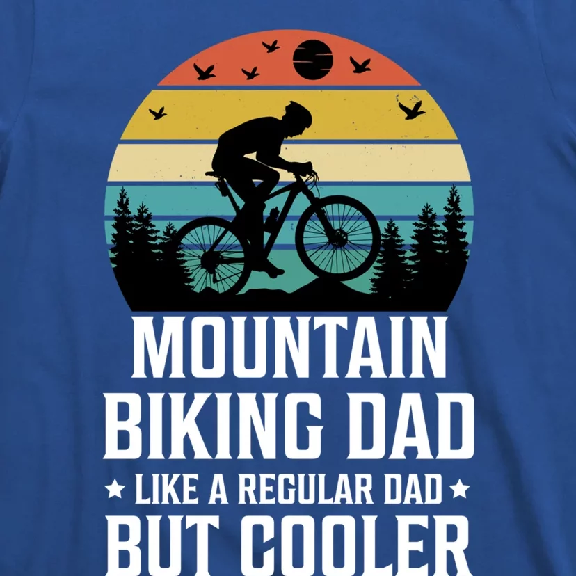 Mountain Biking Dad Like A Regular Dad But Cooler Gift T-Shirt