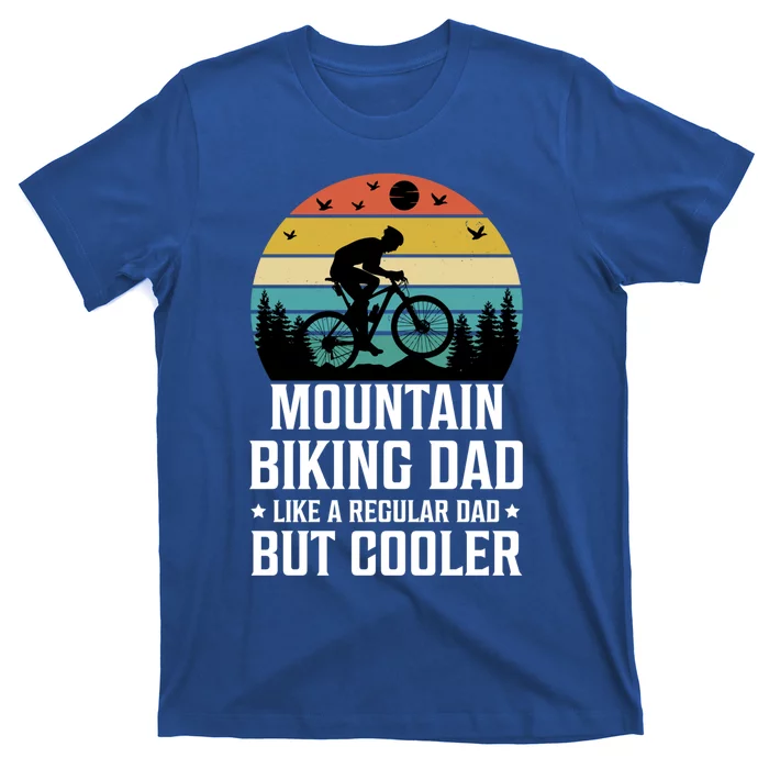 Mountain Biking Dad Like A Regular Dad But Cooler Gift T-Shirt