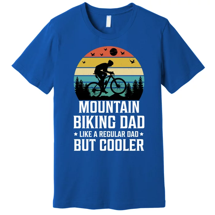 Mountain Biking Dad Like A Regular Dad But Cooler Gift Premium T-Shirt