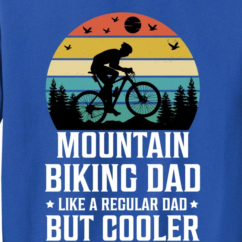 Mountain Biking Dad Like A Regular Dad But Cooler Gift Tall Sweatshirt