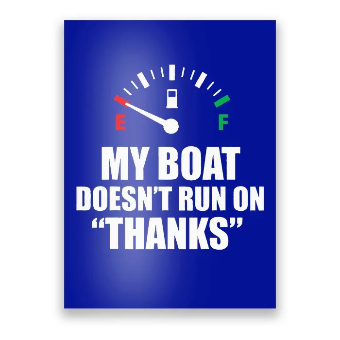 My Boat Doesnt Run On Thanks Funny Boating Sayings Poster