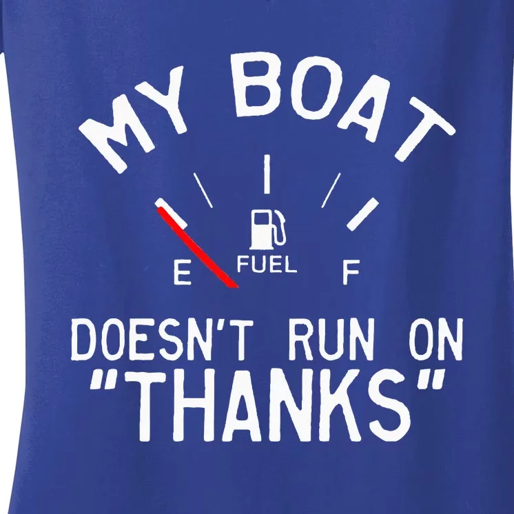 My Boat Doesnt Run On THANKS Funny Boating Women's V-Neck T-Shirt