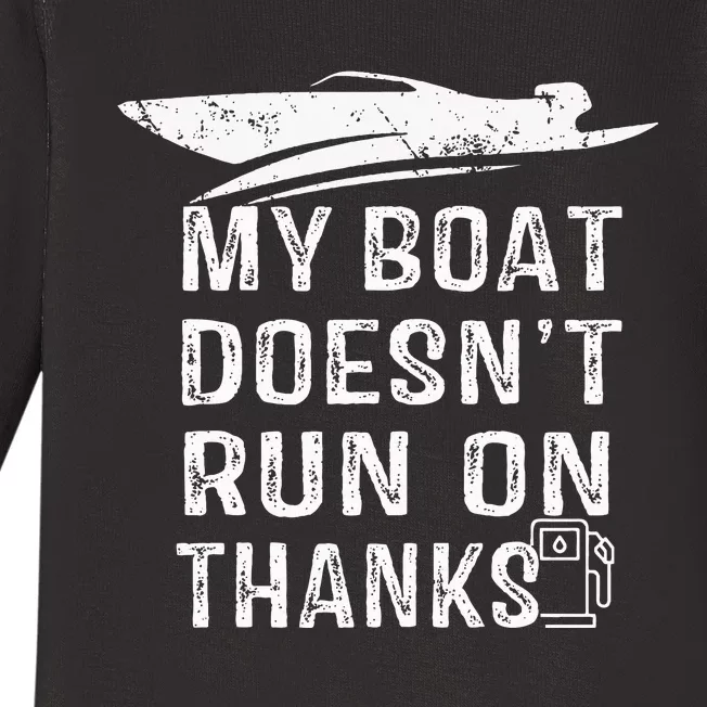 My Boat Doesn't Run On Thanks Boating Funny Boat Owners Baby Long Sleeve Bodysuit