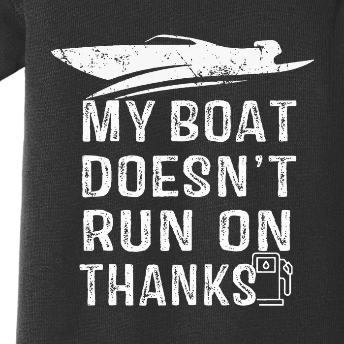 My Boat Doesn't Run On Thanks Boating Funny Boat Owners Baby Bodysuit