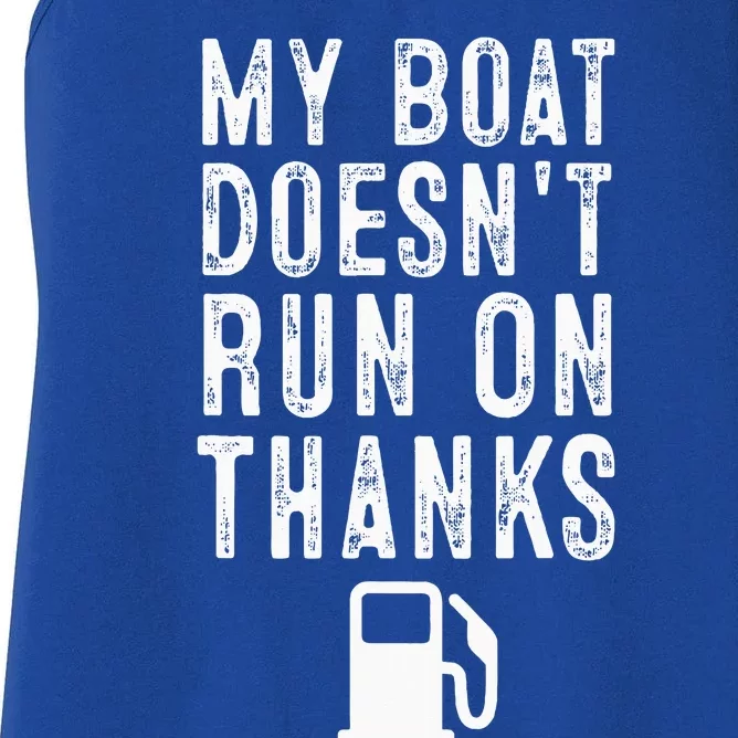 My Boat Doesnt Run On Thanks Funny Boating Women's Racerback Tank