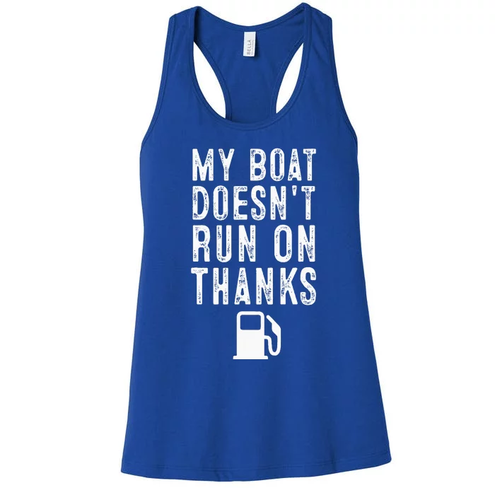 My Boat Doesnt Run On Thanks Funny Boating Women's Racerback Tank