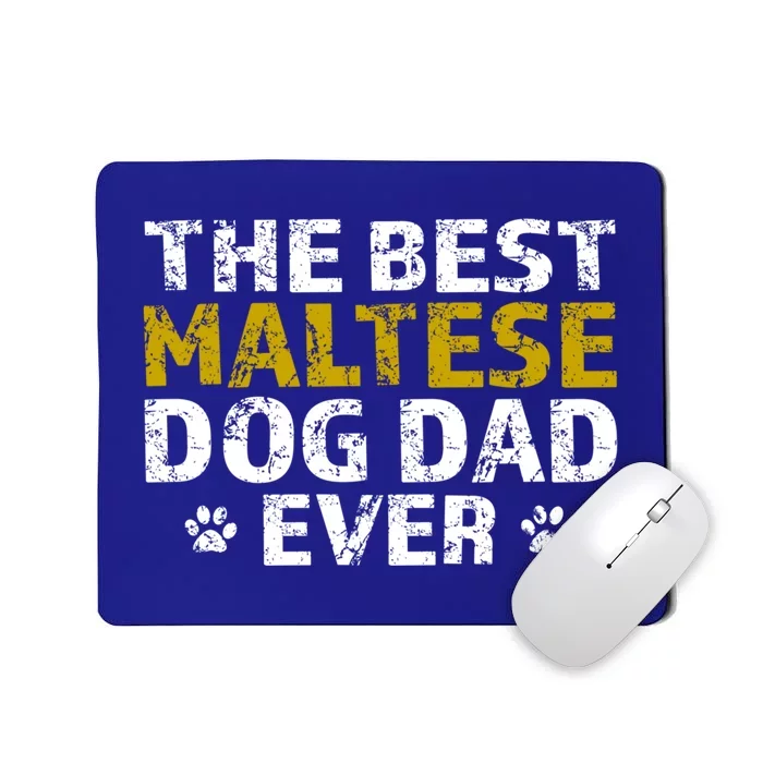 Maltese Best Dog Dad Ever Sarcastic Gift Mousepad