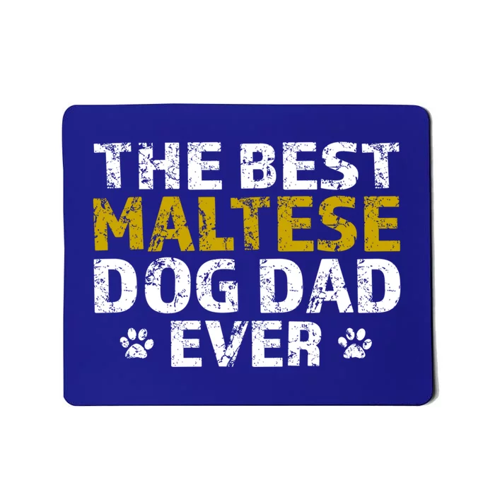 Maltese Best Dog Dad Ever Sarcastic Gift Mousepad