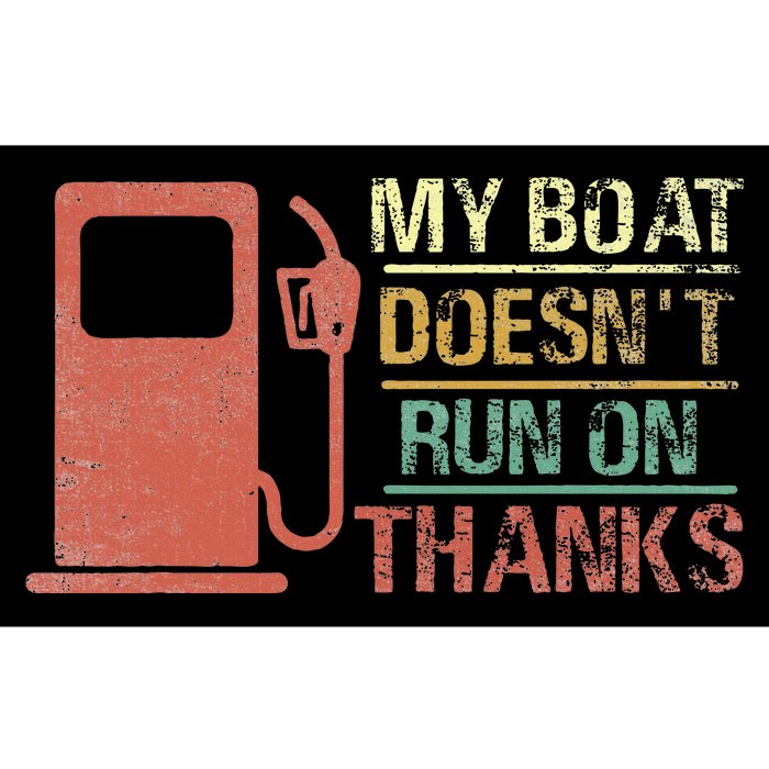 My Boat Doesn't Run On Thanks Boating Gifts for Boat Owners Bumper Sticker