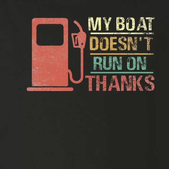 My Boat Doesn't Run On Thanks Boating Gifts for Boat Owners Toddler Long Sleeve Shirt