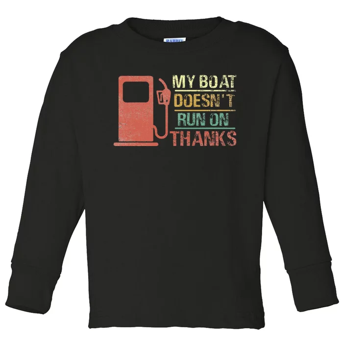 My Boat Doesn't Run On Thanks Boating Gifts for Boat Owners Toddler Long Sleeve Shirt