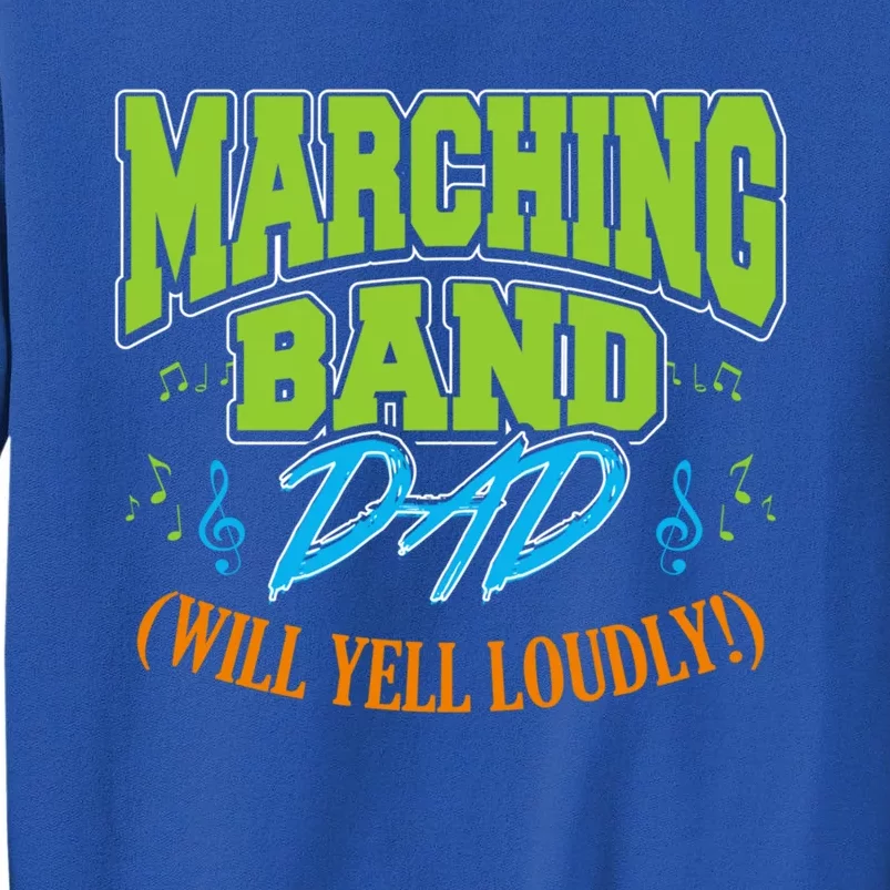 Marching Band Dad (Will Yell Loudly!) Great Gift Tall Sweatshirt