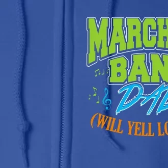 Marching Band Dad (Will Yell Loudly!) Great Gift Full Zip Hoodie