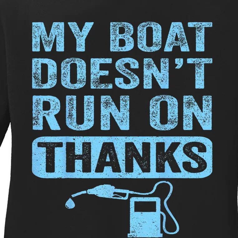 My Boat Doesn't Run On Thanks Boating Gifts For Boat Owners Ladies Long Sleeve Shirt