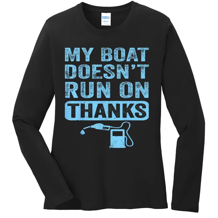 My Boat Doesn't Run On Thanks Boating Gifts For Boat Owners Ladies Long Sleeve Shirt