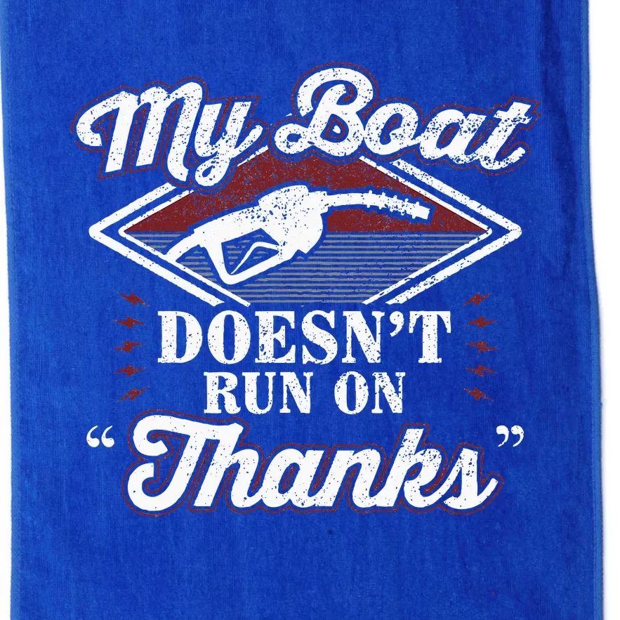 My Boat Doesnt Run On Thanks Motorboat Ship Yacht Platinum Collection Golf Towel