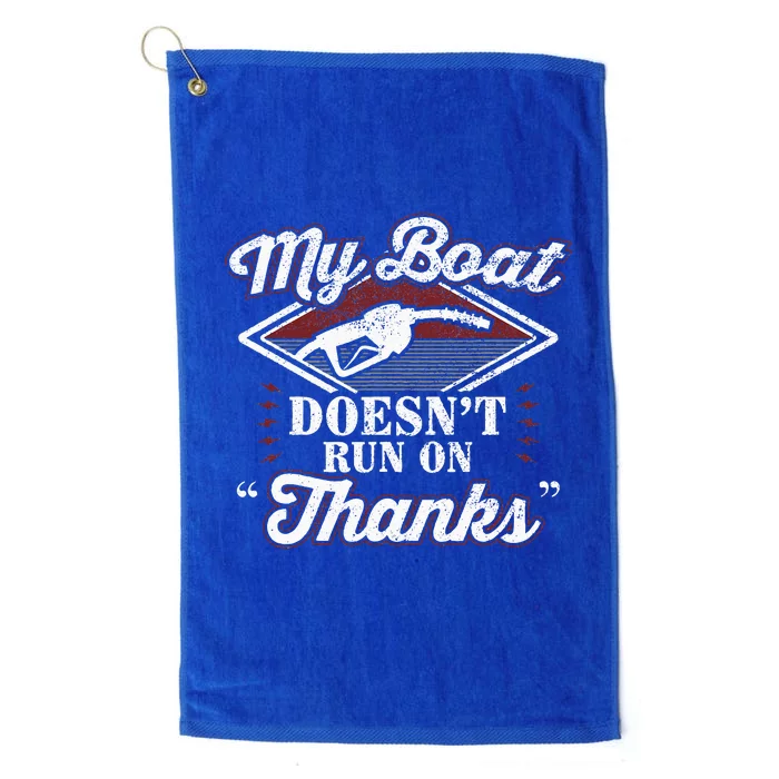 My Boat Doesnt Run On Thanks Motorboat Ship Yacht Platinum Collection Golf Towel