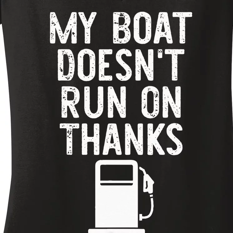 My Boat Does Not Run On Thanks Boat Captain Gifts For Owners Women's V-Neck T-Shirt