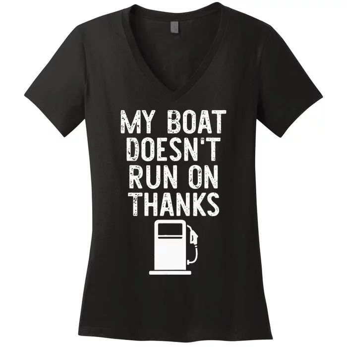 My Boat Does Not Run On Thanks Boat Captain Gifts For Owners Women's V-Neck T-Shirt